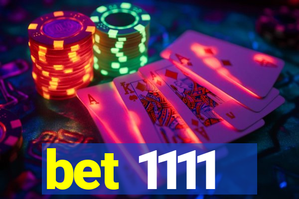 bet 1111